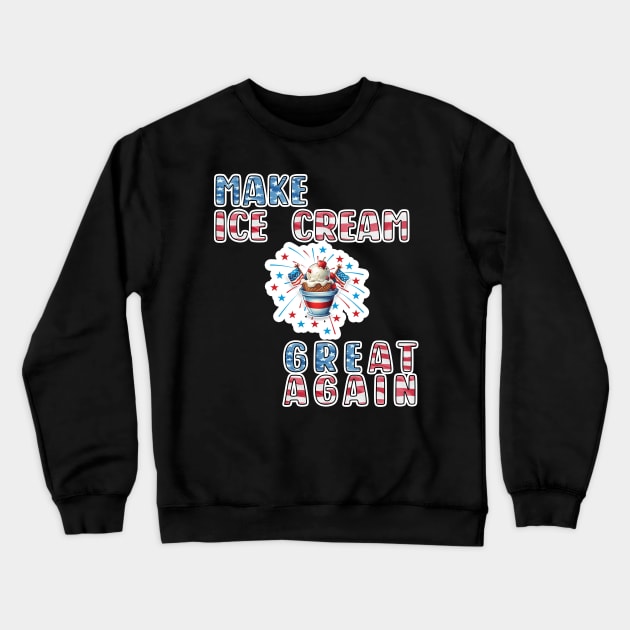 Make Ice Cream Great Again Crewneck Sweatshirt by Kacpi-Design